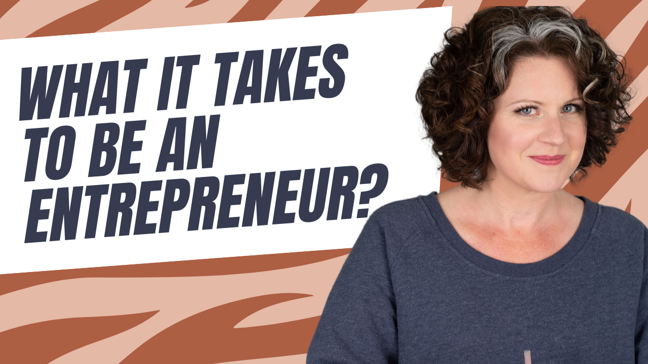 What It Takes to Be an Entrepreneur