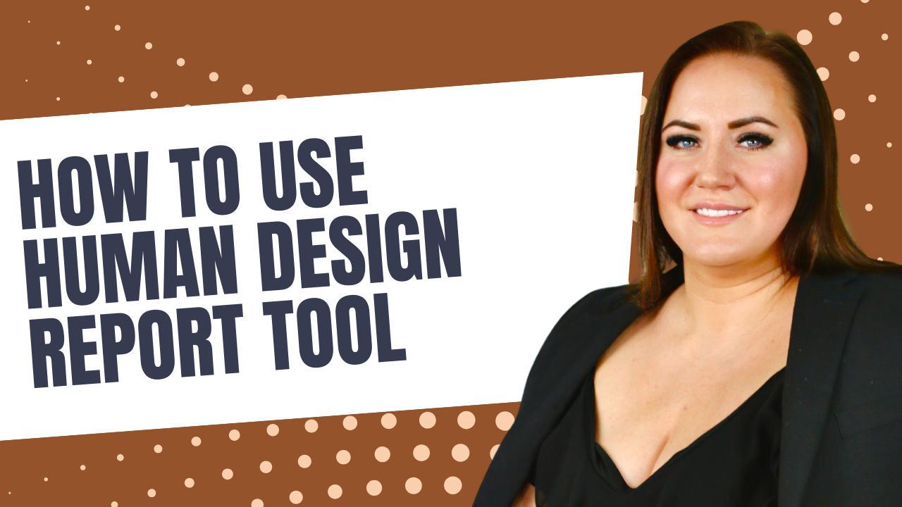 How to use Human Design Report TOOL