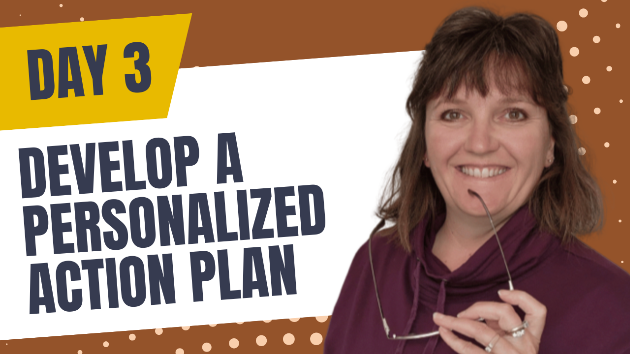 Develop a personalized action plan