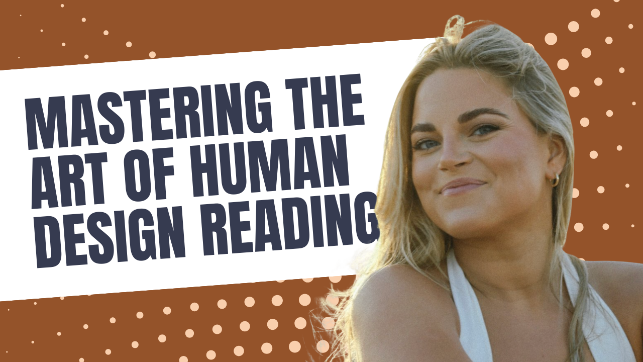Mastering the Art of Human Design Readings