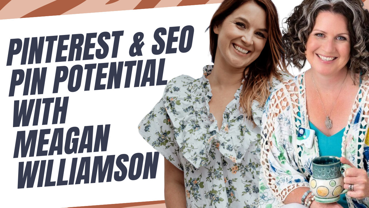 Pinterest & SEO Pin Potential with Meagan Williamson