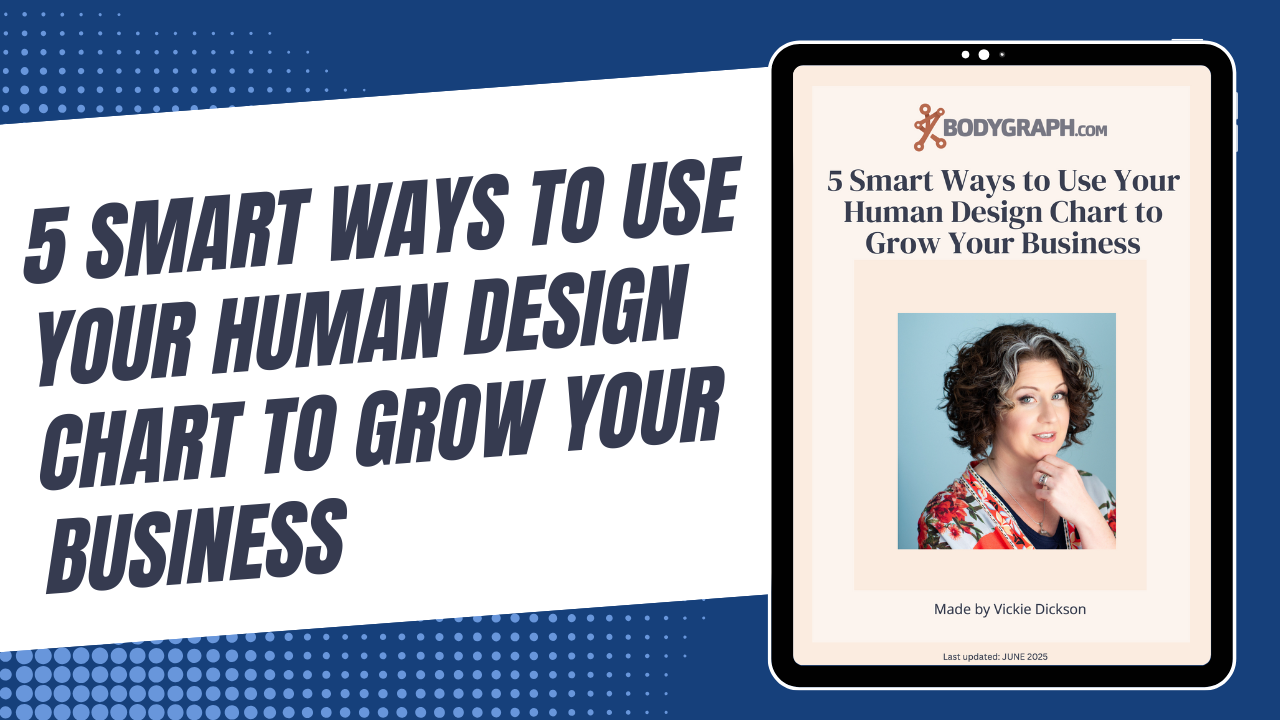 5 Smart Ways to Use Your Human Design Chart to Grow Your Business