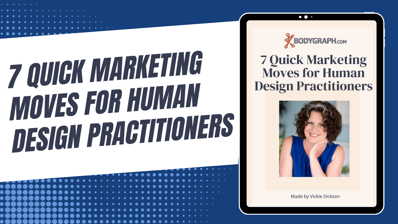 7 Quick Marketing Moves for Human Design Practitioners