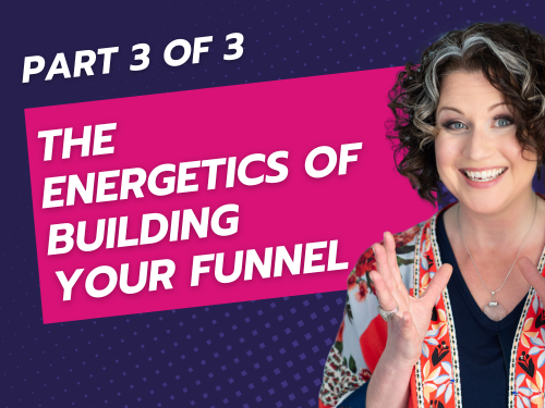 The Energetics of Building Your Funnel
