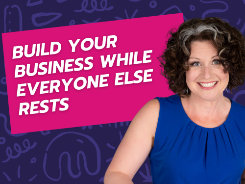 Build Your Business While Everyone Else Rests