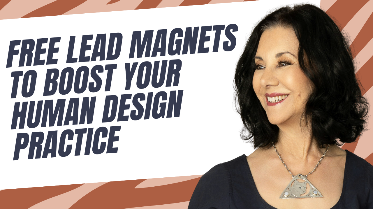 Free Lead Magnets to Boost Your Human Design Practice
