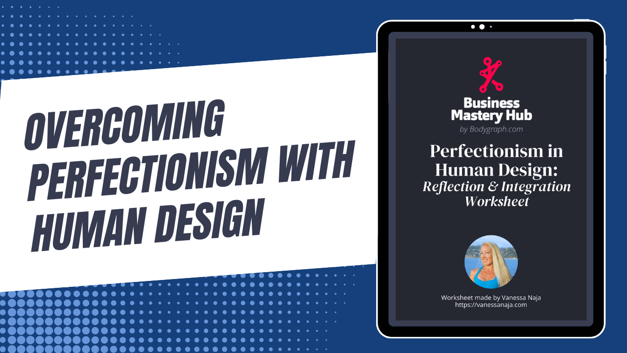Overcoming Perfectionism With Human Design