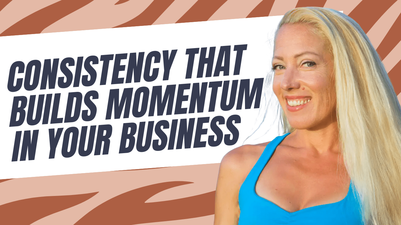 Consistency That Builds Momentum in Your Business